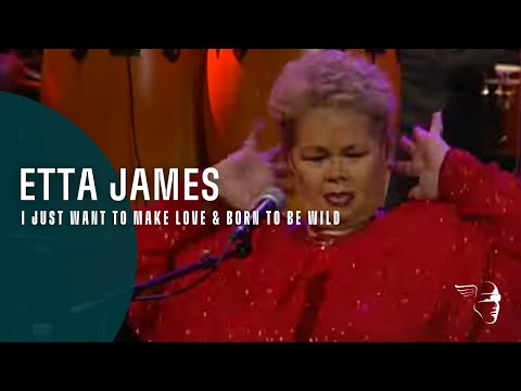 Etta James - I Just Want To Make Love & Born To Be Wild (From "Burnin' Down The House")