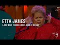 Etta James - I Just Want To Make Love & Born To Be Wild (From "Burnin' Down The House")