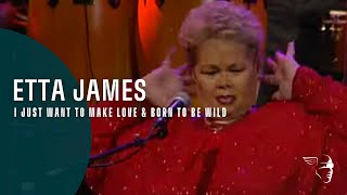 Etta James - I Just Want To Make Love &amp; Born To Be Wild (From &quot;Burnin&#39; Down The House&quot;)