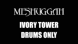 Meshuggah Ivory Tower DRUMS ONLY