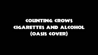Counting Crows - Cigarettes and Alcohol (Oasis Cover)