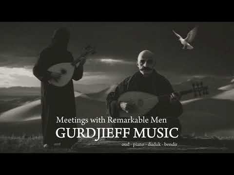 Psychedelic Dervish & Gurdjieff - Meetings with Remarkable Men #SpiritualMusic #OudMusic #Gurdjieff