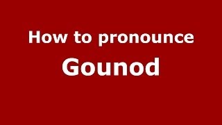 How to pronounce Gounod