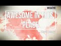 [Lyric Video] Awesome in This Place -  Kent Henry