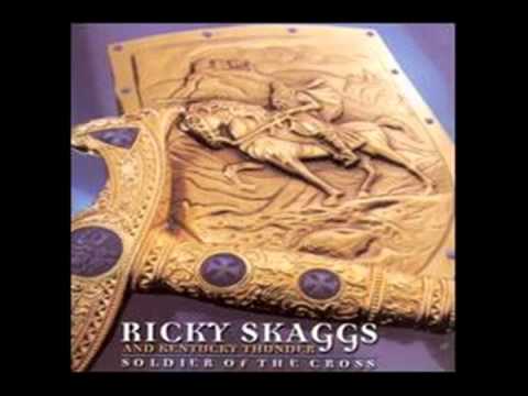 Soldier Of The Cross - Ricky Skaggs