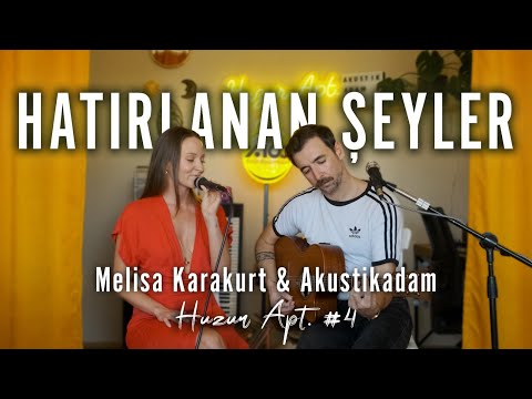 Hatırlanan Şeyler Live - Melisa Karakurt & Akustikadam I Huzur Apt. #4