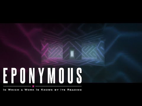 Eponymous: In Which A Work Is Known By Its Reading (I Have No Explanation For This)