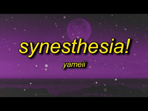 YAMEII - SYNESTHESIA! (Lyrics)