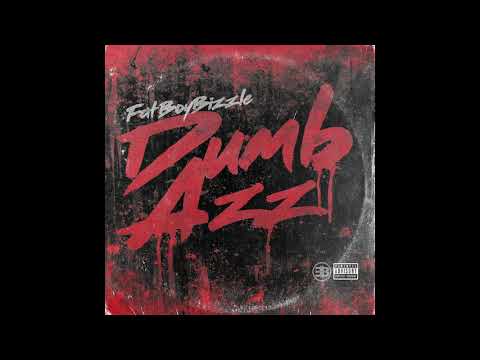 Fatboy Bizzle - Dumbazz (Official Audio)