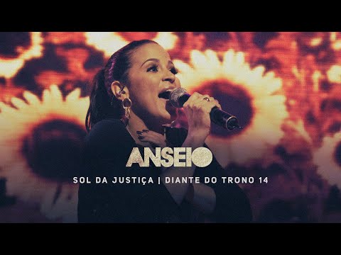 Anseio | DVD Sol da Justiça | Diante do Trono