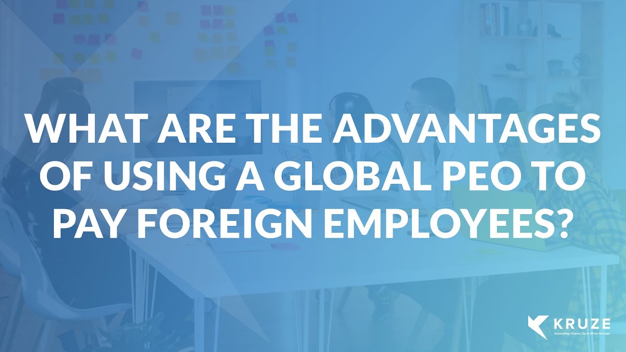 Startup Accounting Video: What are the advantages of using a Global PEO to pay foreign employees?