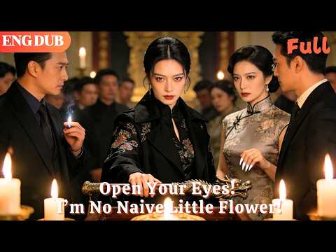 [ENG DUB]🌟Open Your Eyes! I’m No Naive Little Flower!#drama#minidrama