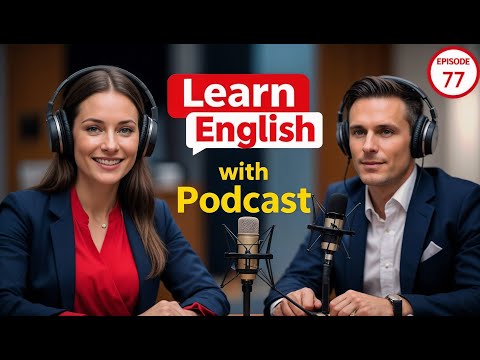 Learn English Fast with the English Learning Podcast  Episode 77