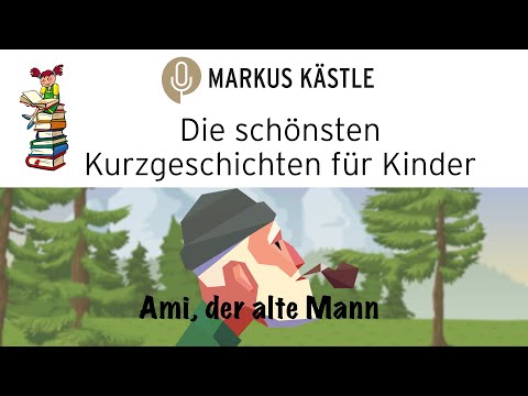 Sprecher Markus Kästle - Ami, der alte Mann (Kinderkurzgeschichte)