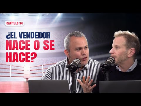 ¿El vendedor nace o se hace? | Ep. 34 | El Ring de las Ventas