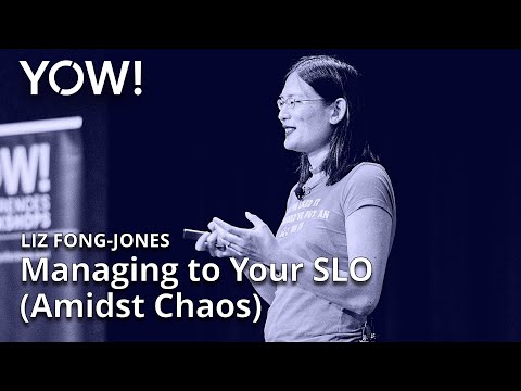 Managing to Your SLO Amidst Chaos • Liz Fong-Jones • YOW! 2022