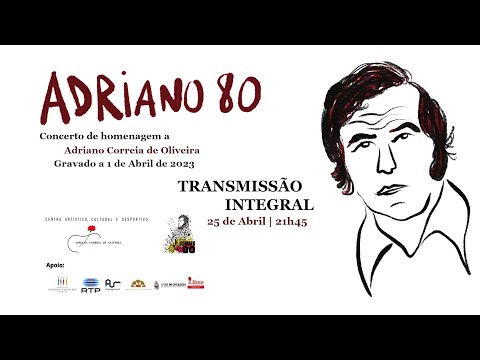 Adriano80 Concerto de Homenagem a Adriano Correia de Oliveira