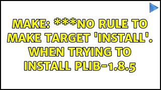 Ubuntu: make: \*\*\*No rule to make target &#39;install&#39;. when trying to install plib-1.8.5