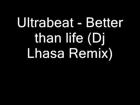 Ultrabeat - Better than life (Dj Lhasa Remix)
