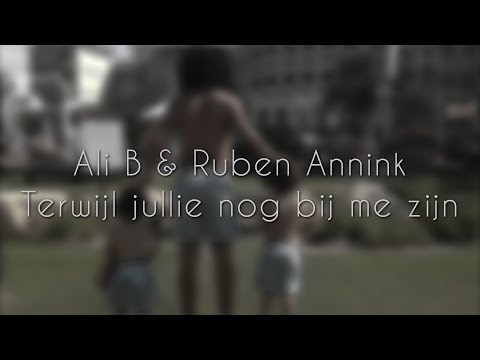 ALI B & RUBEN ANNINK - TERWIJL JULLIE NOG BIJ ME ZIJN (LYRIC VIDEO)