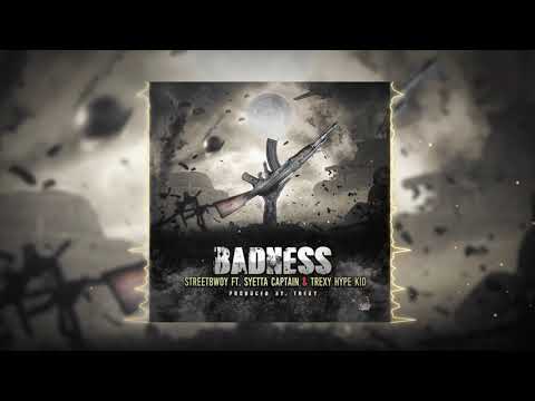 Streetbwoy ft. Syetta Captain & Trexy Hype Kid - Badness