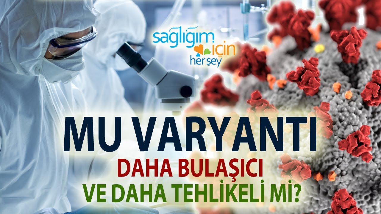 MU Varyantı Daha Bulaşıcı ve Daha Tehlikeli mi?