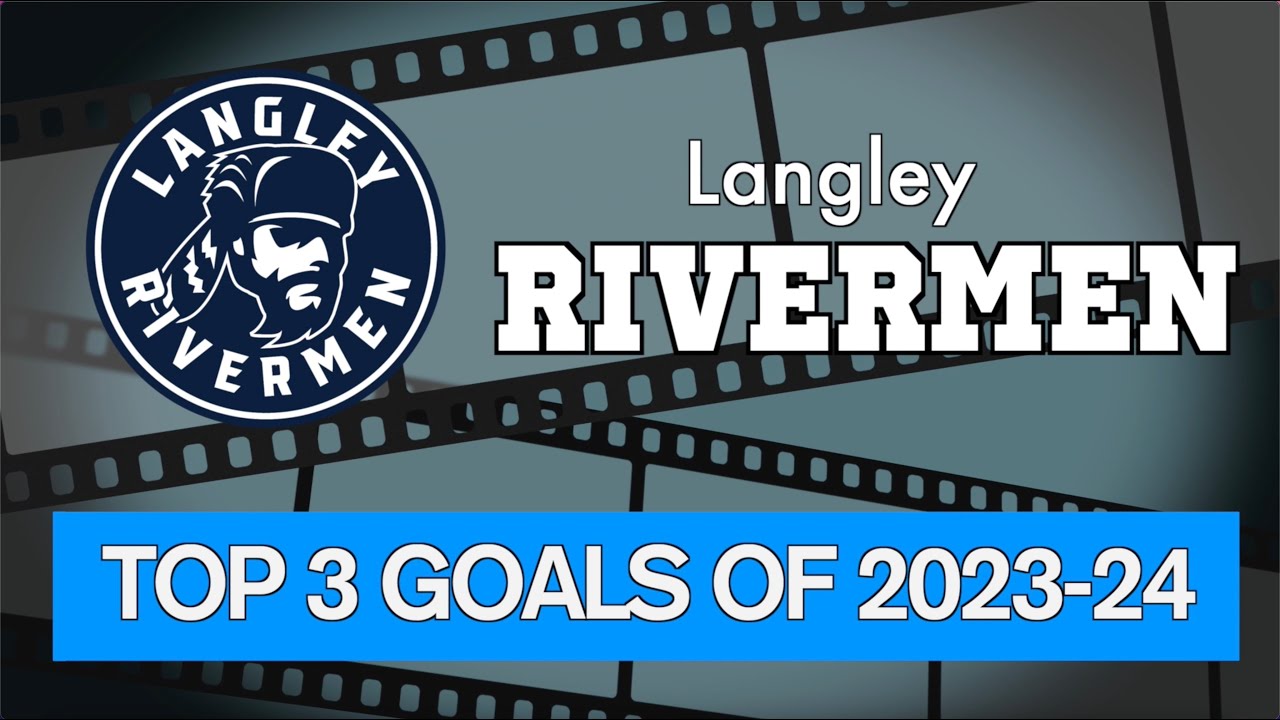 Langley Rivermen Best Goals - 2023-24 Season