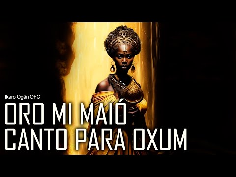 Canto Para Oxum (Oro Mi Maió)
