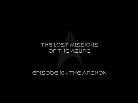 Star Trek Azure - Episode 10 The Archon