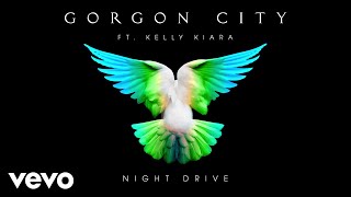 Gorgon City - Night Drive ft. Kelly Kiara (Official Audio)