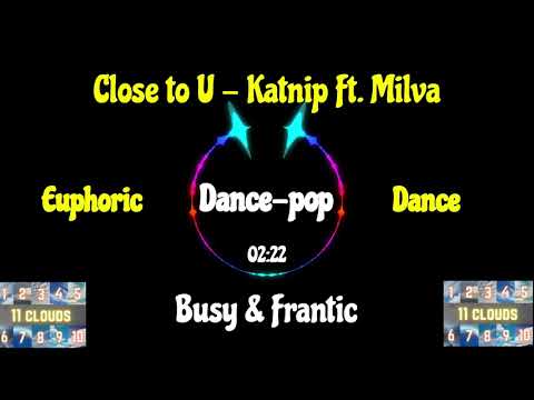 Close to U - Katnip Ft. Milva | Dance, Dance-pop, Euphoric, Busy & Frantic