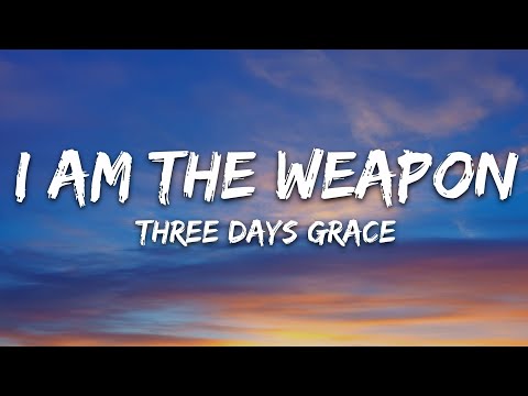 Three Days Grace - I Am The Weapon (Lyrics)
