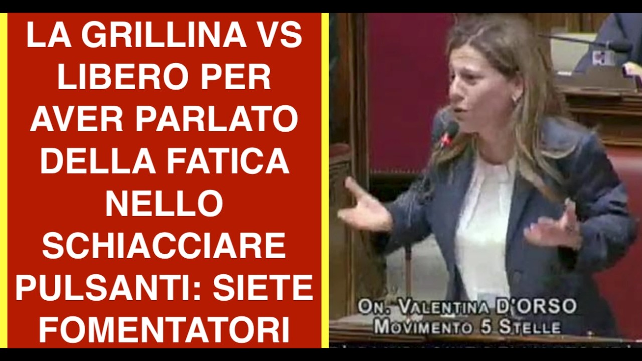 LA GRILLINA VS LIBERO PER AVER PARLATO DELLA FATICA NELLO SCHIACCIARE PULSANTI: SIETE FOMENTATORI