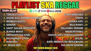 Download lagu 🔥 Full Album Reggae Top Lagu Spotify Indonesia 2026 Kumpulan Musik Cover SKA REGGAE SANTAI & KERJA mp3
