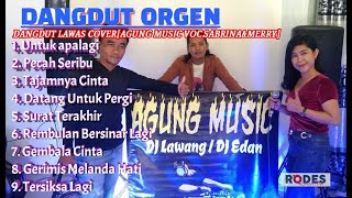Download lagu DANGDUT ORGEN TUNGGAL KOLEKSI FULL LAGU LAWAS TERBARU 2022  [COVER AGUNG MUSIC VOC. SABRINA & MERRY] mp3