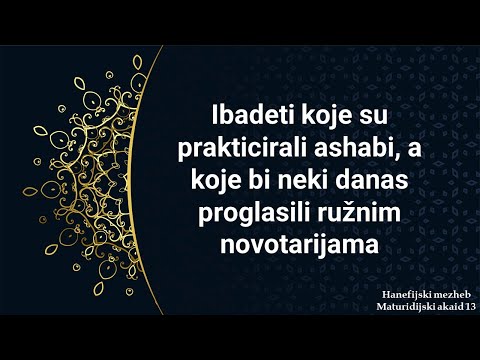 Ibadeti koje su prakticirali ashabi, a koje bi neki danas proglasili ružnim novotarijama