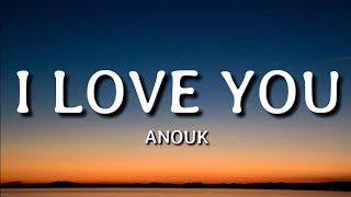 Anouk - I Love You (Lyrics)🎵