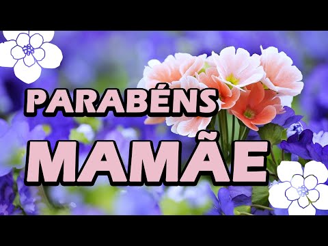 FELIZ ANIVERSÁRIO MAMÃE // MENSAGEM DE ANIVERSARIO PARA MÃE // PARABÉNS MAMÃE