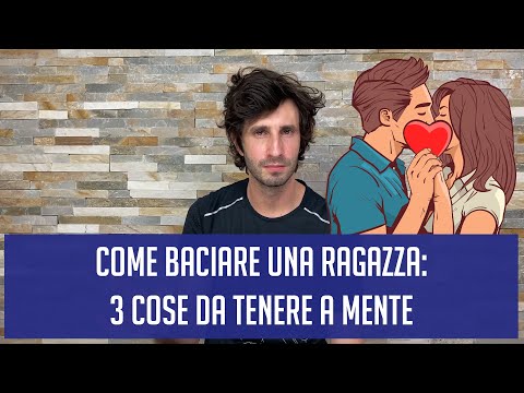 Come baciare una ragazza: 3 cose da tenere a mente