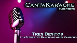 Los Plebes del Rancho de Ariel Camacho - Tres Besitos - Karaoke