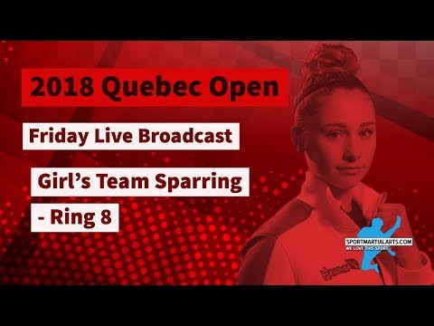Girl's Team Sparring | Ring 8 Friday Live Broadcast | 2018 Quebec Open