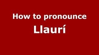 How to pronounce Llaurí