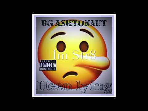 BG Ashtonaut - I’m Str8 ft King Trell[Heen Lying]