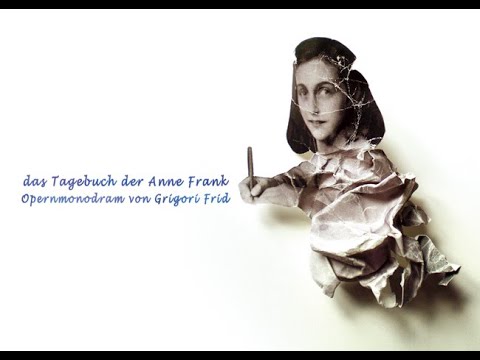 sirene Operntheater 2008 - Das Tagebuch der Anne Frank - Grigori Frid - Ausschnitte