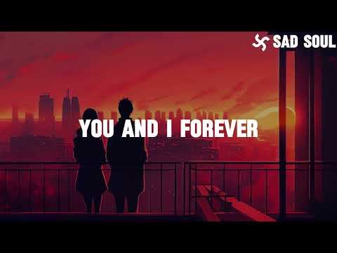 Sad Soul - You And I Forever (Lyrics)