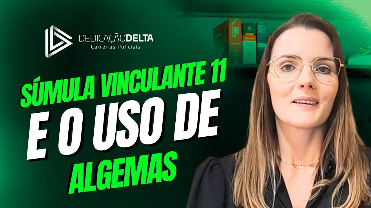Súmula vinculante 11 e o uso de algemas