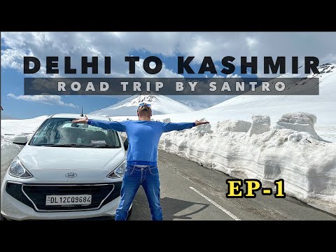 Delhi To Srinagar (KASHMIR) By Santro | Ep-1 | Explore With Sanju ||