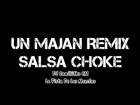 🎵Un Majan🎵 (Remix) Salsa Choke DJ Camiliitho CM