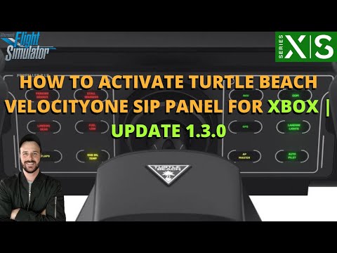 MSFS2020 | HOW TO ACTIVATE TURTLE BEACH VELOCITYONE SIP PANEL FOR XBOX | UPDATE 1.3.0