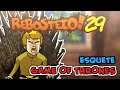 Esquete - Game of Thrones (Rebosteio 29) 